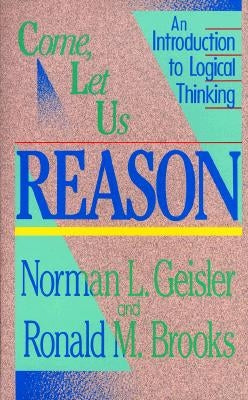 Come, Let Us Reason: An Introduction to Logical Thinking - Paperback | Diverse Reads