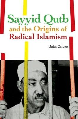 Sayyid Qutb and the Origins of Radical Islamism - Paperback