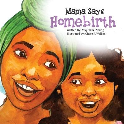 Mama Says Homebirth - Paperback | Diverse Reads