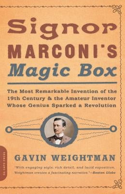 Signor Marconi's Magic Box: The Most Remarkable Invention Of The 19th Century & The Amateur Inventor Whose Genius Sparked A Revolution - Paperback | Diverse Reads