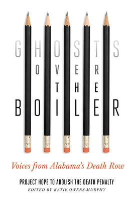 Ghosts Over the Boiler: Voices from Alabama's Death Row - Paperback | Diverse Reads