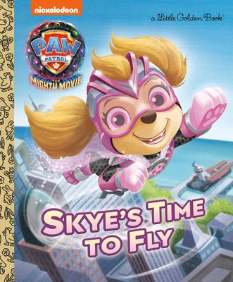 Skye's Time to Fly (PAW Patrol: The Mighty Movie) - Hardcover | Diverse Reads