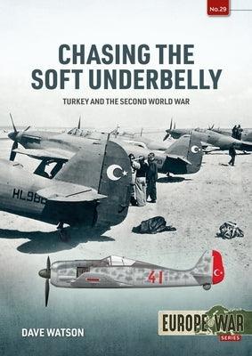 Chasing the Soft Underbelly: Turkey and the Second World War - Paperback
