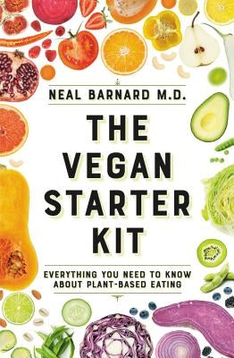 The Vegan Starter Kit: Everything You Need to Know About Plant-Based Eating - Paperback | Diverse Reads