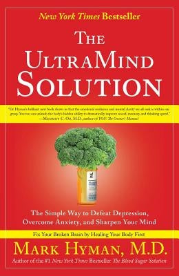 The UltraMind Solution: The Simple Way to Defeat Depression, Overcome Anxiety, and Sharpen Your Mind - Paperback | Diverse Reads