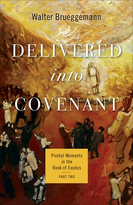 Delivered into Covenant: Pivotal Moments in the Book of Exodus, Part Two - Paperback | Diverse Reads