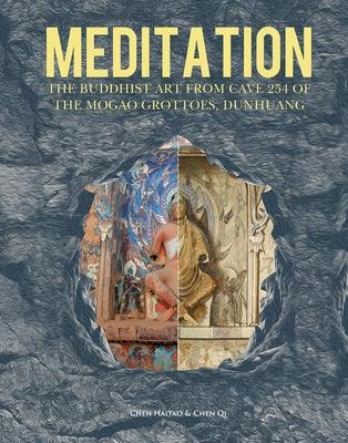 Meditation: The Buddhist Art from Cave 254 of the Mogao Grottoes, Dunhuang - Hardcover