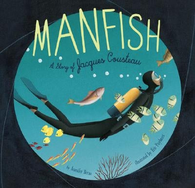 Manfish: A Story of Jacques Cousteau - Hardcover | Diverse Reads