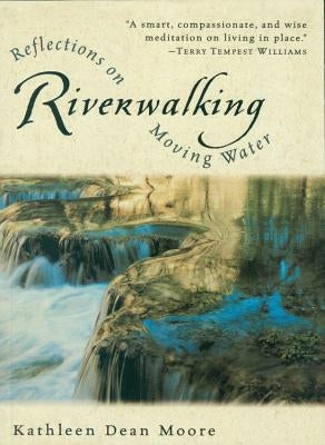 Riverwalking: Reflections on Moving Water - Paperback | Diverse Reads