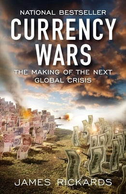 Currency Wars: The Making of the Next Global Crisis - Paperback | Diverse Reads