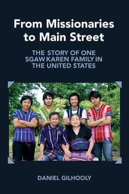 From Missionaries to Main Street: The Story of One Sgaw Karen Family in the United States - Hardcover | Diverse Reads
