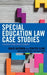 Special Education Law Case Studies: A Review from Practitioners - Paperback | Diverse Reads