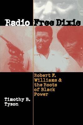 Radio Free Dixie: Robert F. Williams and the Roots of Black Power - Paperback |  Diverse Reads
