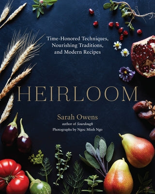 Heirloom: Time-Honored Techniques, Nourishing Traditions, and Modern Recipes - Hardcover | Diverse Reads