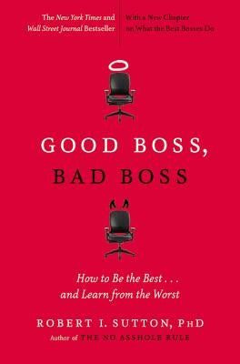 Good Boss, Bad Boss: How to Be the Best...and Learn from the Worst - Paperback | Diverse Reads