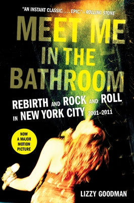 Meet Me in the Bathroom: Rebirth and Rock and Roll in New York City 2001-2011 - Paperback | Diverse Reads
