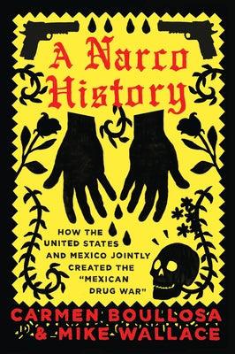 A Narco History: How the United States and Mexico Jointly Created the Mexican Drug War - Paperback