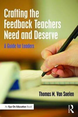Crafting the Feedback Teachers Need and Deserve: A Guide for Leaders / Edition 1 - Paperback | Diverse Reads