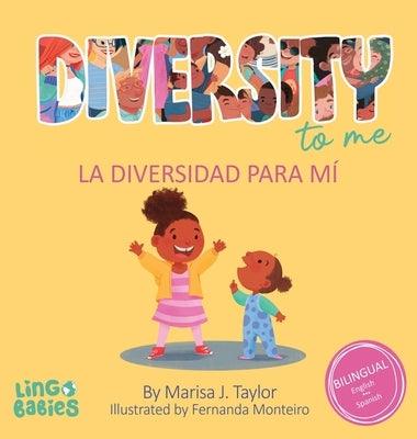 Diversity to me/ La diversidad para mí: a bilingual English Spanish Children's book/ un libro bilingüe para niños en inglés y español - Hardcover | Diverse Reads