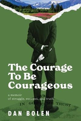The Courage To Be Courageous: A memoir of struggle, success, and truth - Paperback | Diverse Reads