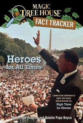 Magic Tree House Fact Tracker #28: Heroes for All Times: A Nonfiction Companion to Magic Tree House Merlin Mission Series #23: High Time for Heroes - Paperback | Diverse Reads