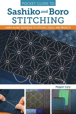 Pocket Guide to Sashiko and Boro Stitching: Carry-Along Reference to Stitches, Tools, and Projects - Paperback | Diverse Reads