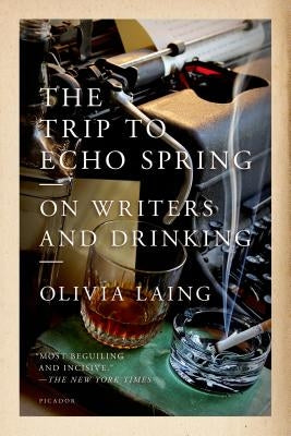 The Trip to Echo Spring: On Writers and Drinking - Paperback | Diverse Reads