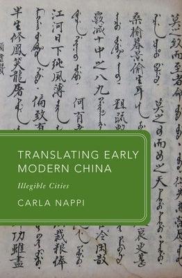 Translating Early Modern China: Illegible Cities - Paperback | Diverse Reads