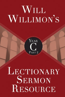 Will Willimon's Lectionary Sermon Resource, Year C Part 2 - Paperback | Diverse Reads