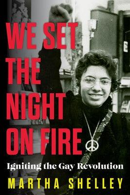 We Set the Night on Fire: Igniting the Gay Revolution - Hardcover