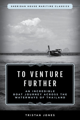 To Venture Further: An Incredible Boat Journey Across the Waterways of Thailand - Paperback | Diverse Reads