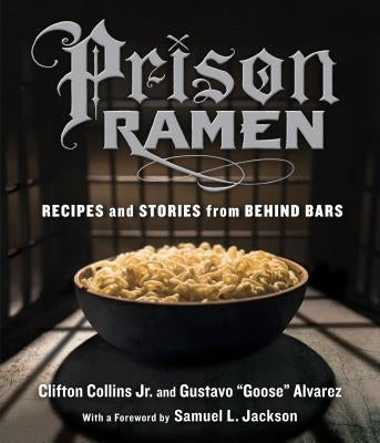 Prison Ramen: Recipes and Stories from Behind Bars - Paperback | Diverse Reads