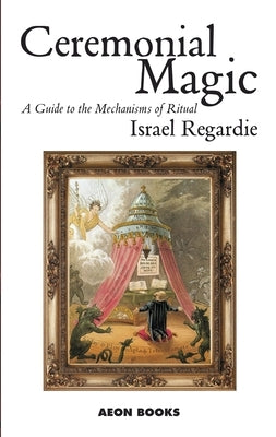 Ceremonial Magic: A Guide to the Mechanisms of Ritual - Paperback | Diverse Reads