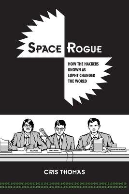 Space Rogue: How the Hackers Known as L0pht Changed the World - Paperback | Diverse Reads