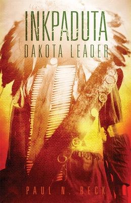 Inkpaduta: Dakota Leader - Paperback | Diverse Reads