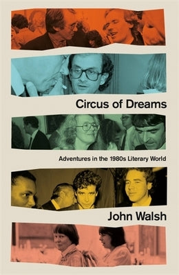Circus of Dreams: Adventures in the 1980s Literary World - Hardcover | Diverse Reads