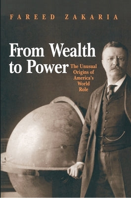 From Wealth to Power: The Unusual Origins of America's World Role - Paperback | Diverse Reads