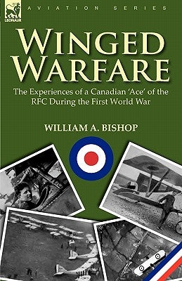 Winged Warfare: The Experiences of a Canadian 'Ace' of the RFC During the First World War - Paperback | Diverse Reads