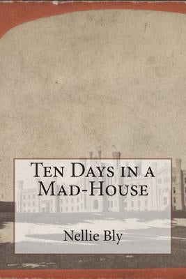 Ten Days in a Mad-House - Paperback | Diverse Reads