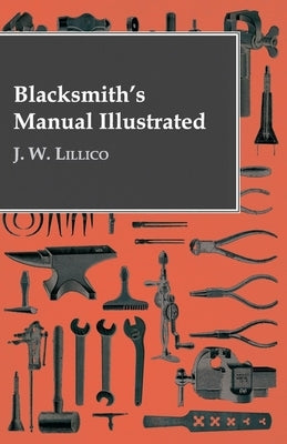 Blacksmith's Manual Illustrated - Hardcover | Diverse Reads