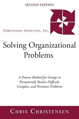 Solving Organizational Problems: A Proven Method for Groups to Permanently Resolve Difficult, Complex, and Persistent Problems - Paperback | Diverse Reads