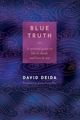 Blue Truth: A Spiritual Guide to Life & Death and Love & Sex - Paperback | Diverse Reads