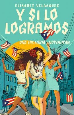 Y Si Lo Logramos. Una Historia Nuyorican / When We Make It - Paperback | Diverse Reads