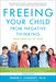 Freeing Your Child from Negative Thinking: Powerful, Practical Strategies to Build a Lifetime of Resilience, Flexibility, and Happiness - Paperback | Diverse Reads
