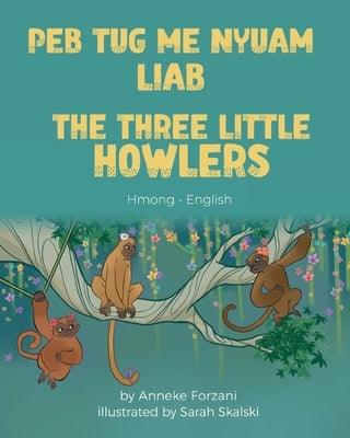 The Three Little Howlers (Hmong-English): Peb Tug Me Nyuam Liab - Paperback | Diverse Reads