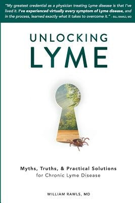 Unlocking Lyme: Myths, Truths, and Practical Solutions for Chronic Lyme Disease - Paperback | Diverse Reads