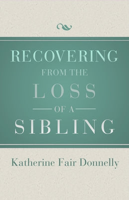 Recovering from the Loss of a Sibling - Paperback | Diverse Reads