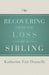 Recovering from the Loss of a Sibling - Paperback | Diverse Reads