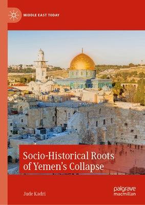 Socio-Historical Roots of Yemen's Collapse - Hardcover