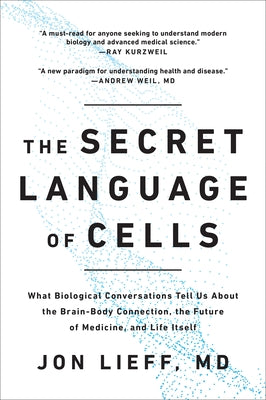 The Secret Language of Cells: What Biological Conversations Tell Us About the Brain-Body Connection, the Future of Medicine, and Life Itself - Paperback | Diverse Reads